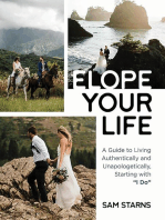 Elope Your Life: A Guide to Living Authentically and Unapologetically, Starting With "I Do"