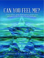 Can You Feel Me?: A story of love, grief, death and our purpose here and how to stay connected to our loved ones.