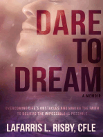 Dare To Dream: Overcoming life's obstacles and having the faith to believe the impossible is possible