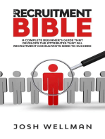 The Recruitment Bible: A Complete Beginner's Guide That Develops The Attributes That All Recruitment Consultants Need To Succeed