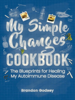 My Simple Changes Cookbook: The Blueprints for Healing My Autoimmune Disease