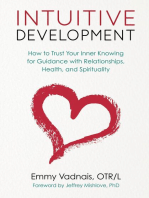 Intuitive Development: How to Trust Your Inner Knowing for Guidance with Relationships, Health, and Spirituality