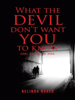 What the Devil Don't Want You to Know: Come Out of the Dark
