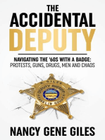 The Accidental Deputy: Navigating the '60s with a Badge: Protests, Guns, Drugs, Men, and Chaos