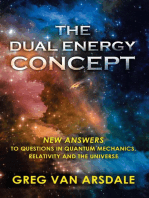 The Dual Energy Concept: New Answers to Questions in Quantum Mechanics, Relativity and the Universe