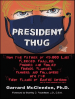 President Thug: How the Father of 45,000 Lies Fleeced, Finagled, Phished, and Fooled Friends, Flunkies, Fawners, and Followers into the Fiery Flames of Dante's Inferno - Donald Trump's Obsession with Hell