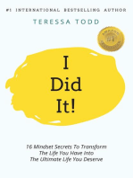 I Did It!: 16 Mindset Secrets To Transform The Life You Have Into The Ultimate life You Deserve