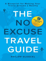 The NO EXCUSE Travel Guide: A Blueprint for Making Your Travel Dreams a Reality