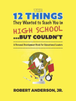 The 12 Things They Wanted To Teach You in High School...But Couldn't: A Personal Development Book for Educational Leaders