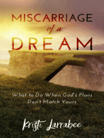Miscarriage of a Dream: What to Do When God's Plans Don't Match Yours