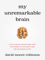 My Unremarkable Brain: A Fat-Fueled Adventure into the World of Epilepsy and the Ketogenic Diet