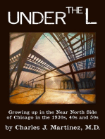 Under the L: A Chronicle of Growing up in the Near North Side of Chicago in the 1930s, 1940s and 1950s