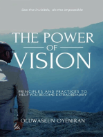 The Power of Vision: Principles and Practices To Help You Become Extraordinary
