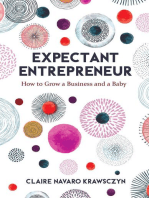 Expectant Entrepreneur: How to Grow a Business and a Baby