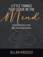 Little Things That Stick In The Mind: Some Stories From My Life Experiences