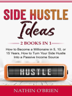 Side Hustle Ideas: 2 Books in 1: How to Become a Millionaire in 5, 10, or 15 Years, How to Turn Your Side Hustle Into a Passive Income  Source