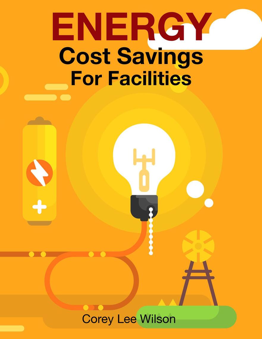 ENERGY Cost Savings For Facilities by Corey Lee Wilson - Ebook | Everand
