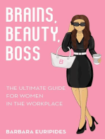 Brains, Beauty, Boss: The Ultimate Guide for Women in the Workplace