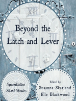 Beyond the Latch and Lever: Speculative Short Stories