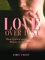 Love over Lust: How Love Conquered the Power of Addiction