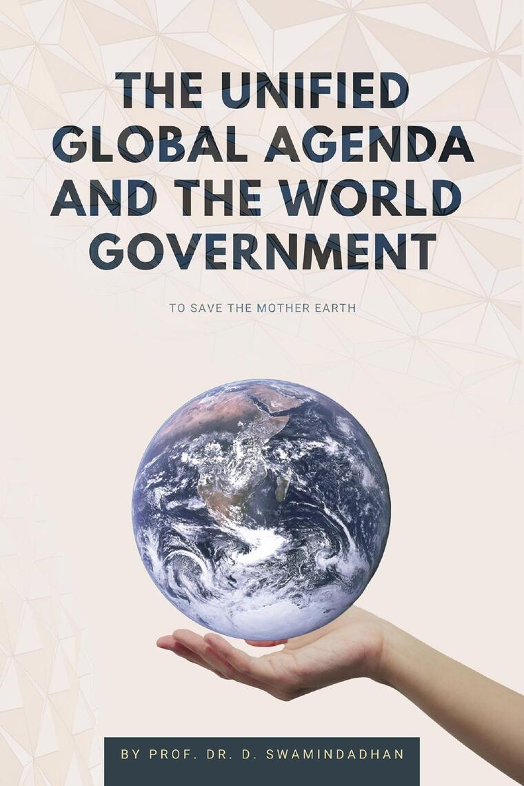The Unified Global Agenda and the World Government by PROF. DR. D ...