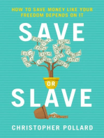 Save or Slave: How to Save Money Like Your Freedom Depends on It