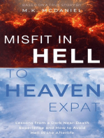 Misfit in Hell to Heaven Expat: Lessons from a Dark Near-Death Experience and How to Avoid Hell in the Afterlife