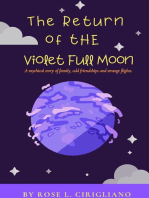 The Return of the Violet Full Moon: A mythical story of family, odd friendships and strange flights.