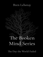 The Broken Mind Series: The Day the World Faded