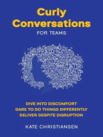 Curly Conversations for Teams: Dive into discomfort. Dare to do things differently. Deliver despite disruption.