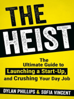 The Heist: The Ultimate Guide to Launching A Start-Up and Crushing Your Day Job