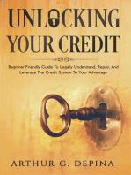 Unlocking Your Credit: Beginner-Friendly Guide To Legally Understand, Repair, And Leverage The Credit System To Your Advantage