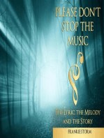 PLEASE DON'T STOP THE MUSIC - THE LYRIC, THE MELODY AND THE STORY