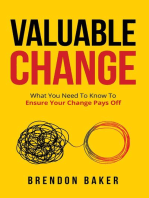 Valuable Change: What You Need to Know to Ensure Your Change Pays Off