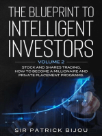 THE BLUEPRINT TO INTELLIGENT INVESTORS: VOLUME 2 STOCK AND SHARES TRADING, HOW TO BECOME A MILLIONAIRE AND PRIVATE PLACEMENT PROGRAMS