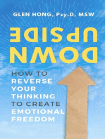 Upside Down: How To Reverse Your Thinking To Create Emotional Freedom