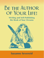 Be the Author of Your Life!: Writing and Self-Publishing the Book of Your Dreams