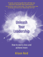 Unleash Your Leadership: How to worry less and achieve more