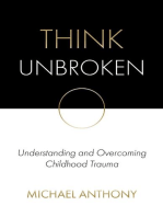 Think Unbroken: Understanding and Overcoming Childhood Trauma