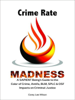 Crime Rate Madness: A SAPIENT Being's Guide to the Color of Crime, Antifa, BLM, SPLC & OSF Impacts on Criminal Justice