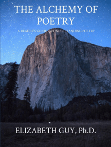 THE ALCHEMY OF POETRY: A READER'S GUIDE TO UNDERSTANDING POETRY