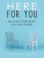 Here For You: How The Art Of Being Present Plays A Role In Healing