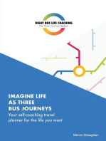 Imagine Life As Three Bus Journeys: Your self-coaching travel planner for the life you want