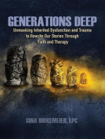 Generations Deep: Unmasking Inherited Dysfunction and Trauma to Rewrite Our Stories Through Faith and Therapy