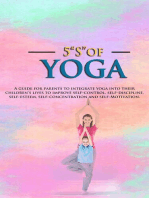 5 "S" of Yoga book for Children: A guide for Parents to integrate yoga into their children's lives to improve self- control, self discipline, self-esteem, self- concentration and self-motivation.