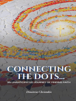 Connecting the Dots...: An Unanticipated Journey of Finding Faith