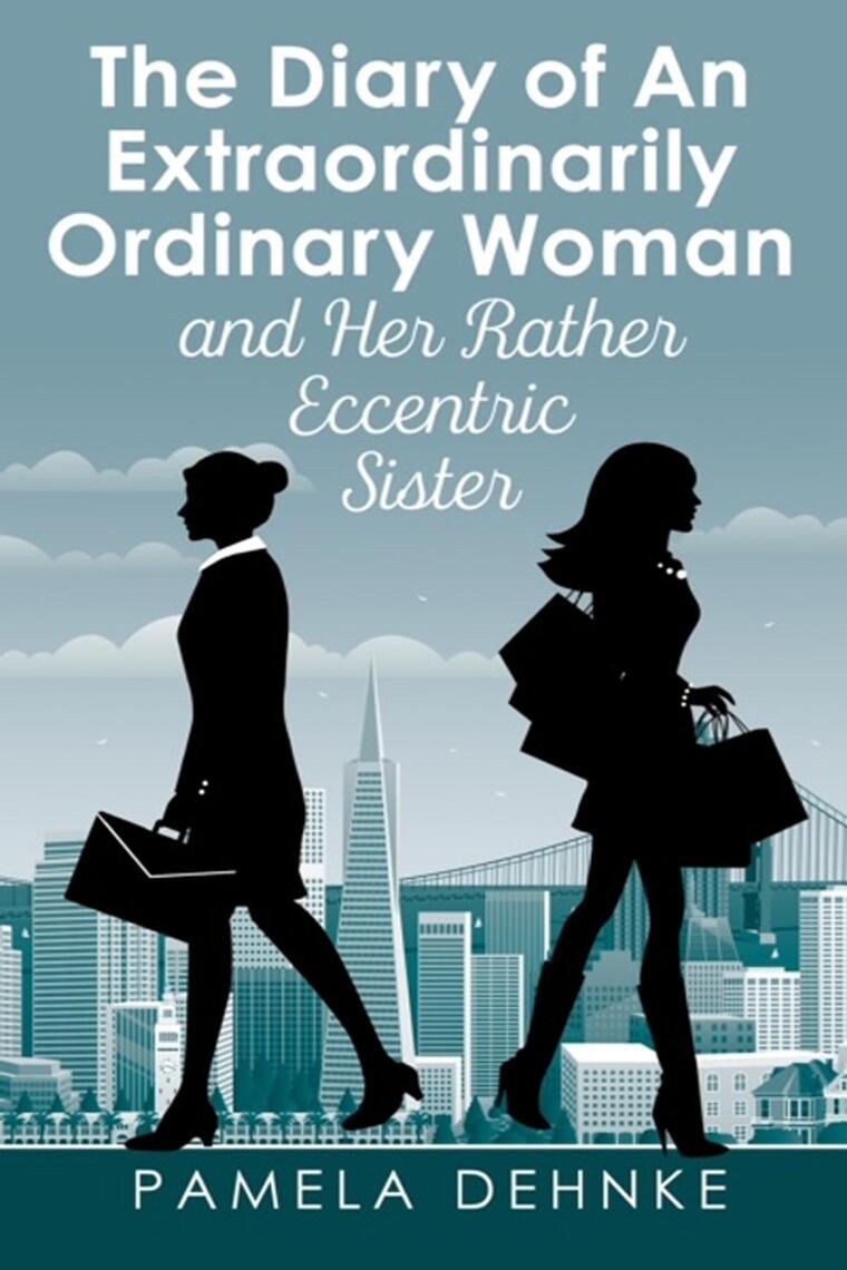The Diary of An Extraordinarily Ordinary Woman by Pamela Dehnke (Ebook ...