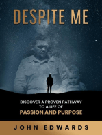 Despite Me: Discover a Proven Pathway to a Life of Passion and Purpose