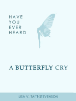 Have Your Ever Heard Butterfly Cry?
