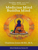 Medicine Mind Buddha Mind: Placebos, Belief, and the Power of Your Mind to Visualize